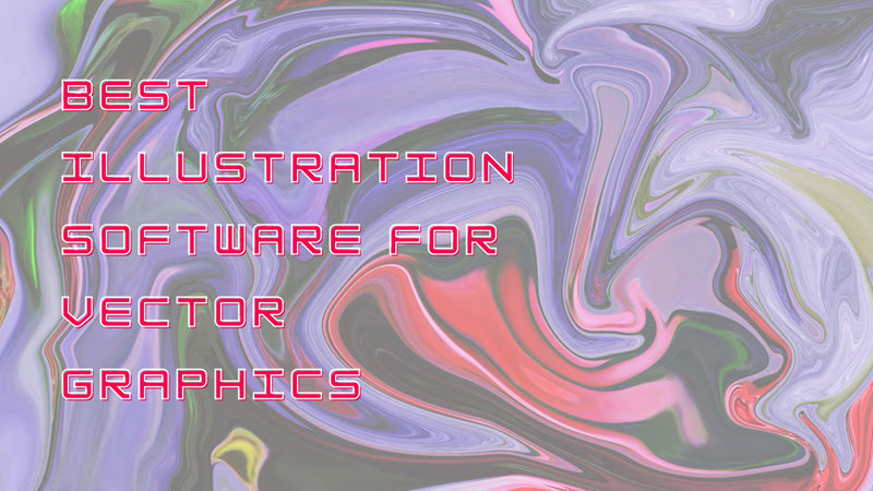 Best Illustration Software for Vector Graphics