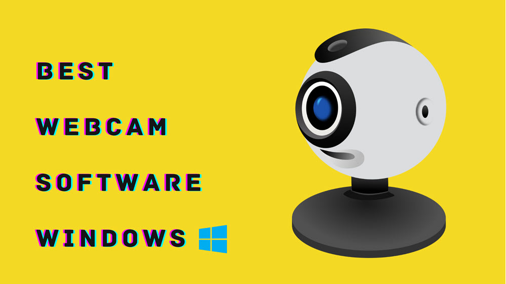 Best WebCam Software for Windows PC