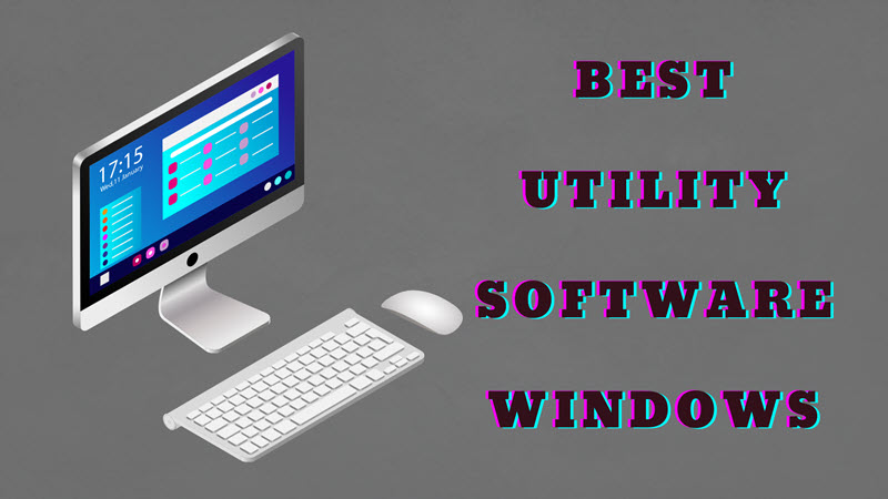 Best Utility Software for Windows